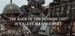 The Role of the Sending Unit in Talent Management
